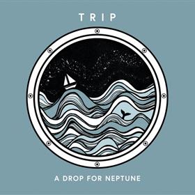 Trip - A Drop for Neptune