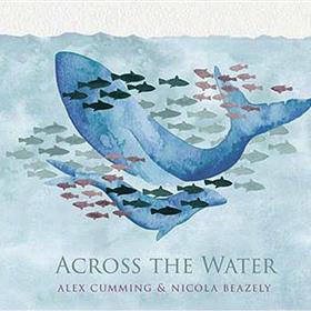 Alex Cumming & Nicola Beazley - Across the Water