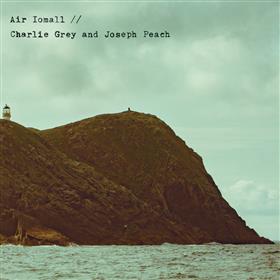 Charlie Grey & Joseph Peach - Air Iomall