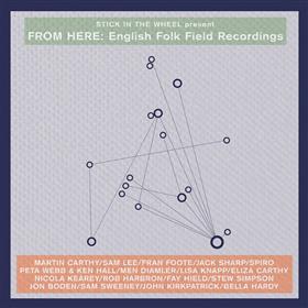 Stick In The Wheel - From Here: English Folk Field Recordings