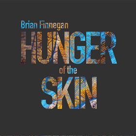 Brian Finnegan - Hunger of the Skin