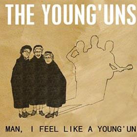 The Young’uns - Man, I Feel Like A Young ’un