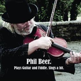 Phil Beer - Plays Guitar & Fiddle.  Sings a Bit.