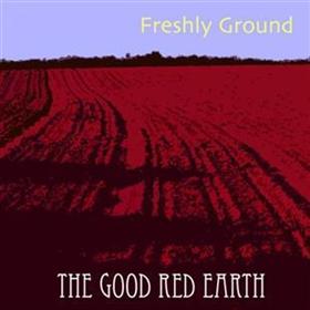 Freshly Ground - The Good Red Earth