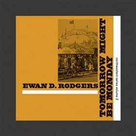 Ewan D Rodgers - Tomorrow Might Be Monday