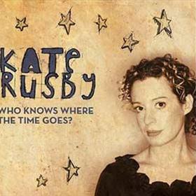 Kate Rusby - Who Knows Where The Time Goes?