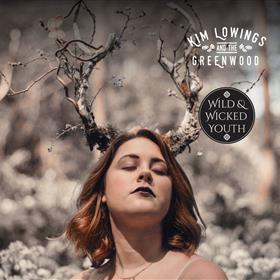 Kim Lowings & The Greenwood - Wild and Wicked Youth