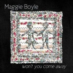 Maggie Boyle - Won’t You Come Away