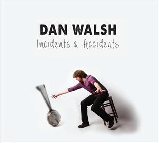 Incidents & Accidents - Dan Walsh