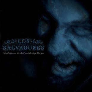Stuck Between The Devil & The Deep Blue Sea - Los Salvadores