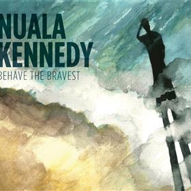 Nuala Kennedy - Behave the Bravest