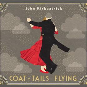 John Kirkpatrick - Coat-Tails Flying