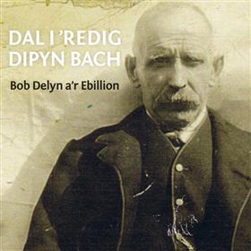 Bob Delyn a’r Ebillion - Dal i ’redig dipyn bach