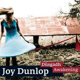 Joy Dunlop - Dùsgadh Awakening