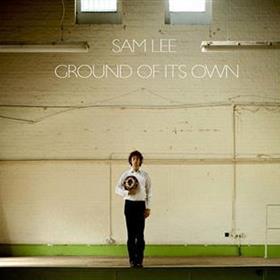 Sam Lee - Ground Of Its Own