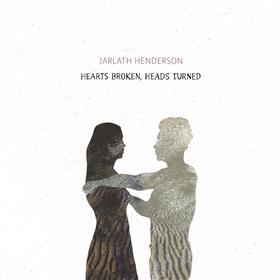 Jarlath Henderson - Hearts Broken, Heads Turned