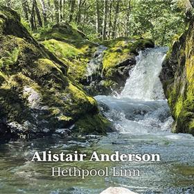 Alistair Anderson - Hethpool Linn & Hidden Hexham