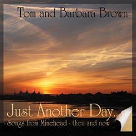 Tom & Barbara Brown - Just Another Day... Songs from Minehead - then & now