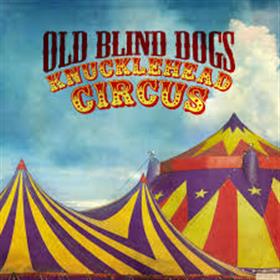 Old Blind Dogs - Knucklehead Circus