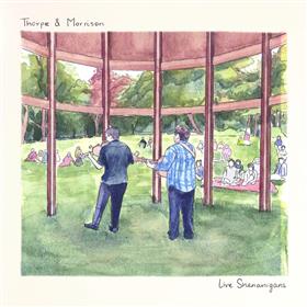 Thorpe & Morrison - Live Shenanigans