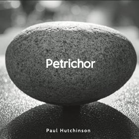 Paul Hutchinson - Petrichor