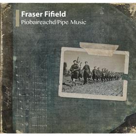 Fraser Fifield - Piobaireachd/Pipe Music