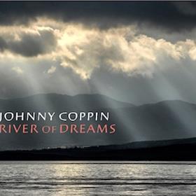 Johnny Coppin - River of Dreams