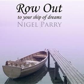 Nigel Parry - Row Out to Your Ship of Dreams