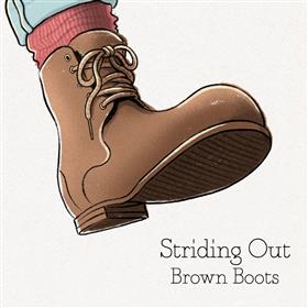 Brown Boots - Striding Out