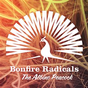 Bonfire Radicals - The Albino Peacock