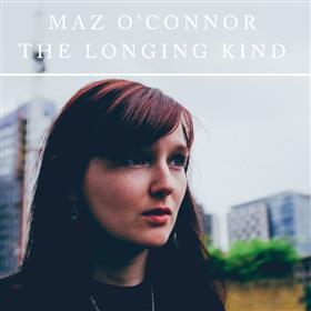 Maz O’Connor - The Longing Kind