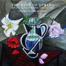 Ashley Hutchings - The Riot of Spring & other Historical Dramas, Large & Small