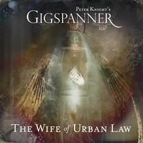 Peter Knight’s Gigspanner - The Wife of Urban Law