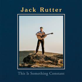 Jack Rutter - This Is Something Constant