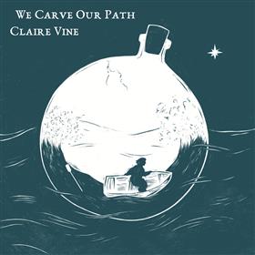 Claire Vine - We Carve Our Own Path