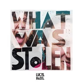 Lucy & Hazel - What Was Stolen