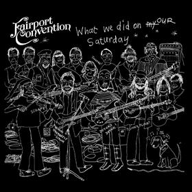 Fairport Convention - What We Did On Our Saturday