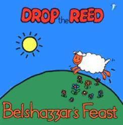 Drop The Reed - Belshazzar’s Feast