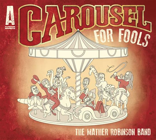 A Carousel for Fools - The Mather Robinson Band