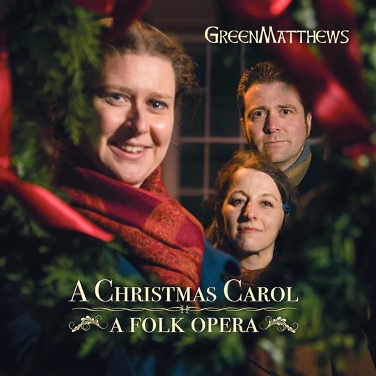 A Christmas Carol - A Folk Opera - Green Matthews