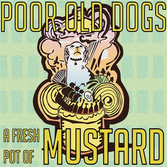 A Fresh Pot of Mustard - Poor Old Dogs
