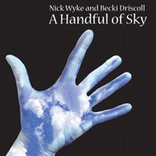 A Handful of Sky - Nick Wyke & Becki Driscoll