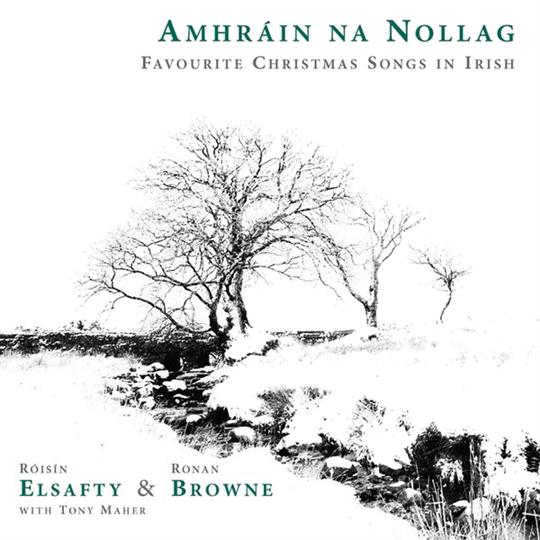 Amhrain Na Nollag - Favourite Christmas Songs In Irish - Roisin Elsafty, Ronan Browne, Tony Maher