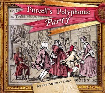An Invitation to Dance - Purcell’s Polyphonic Party