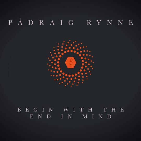 Begin With the End in Mind - Padraig Rynne