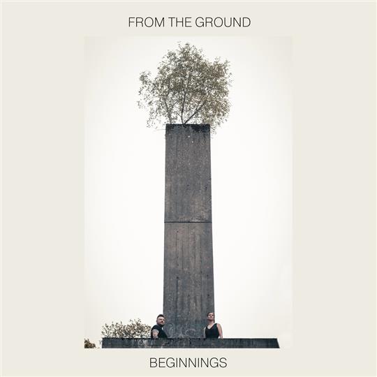 Beginnings - From the Ground