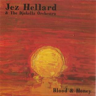 Blood & Honey - Jez Hellard & The Djukella Orchestra