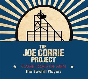 Cage Load of Men - The Joe Corrie Project - The Bowhill Players
