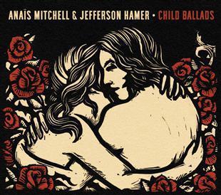 Child Ballads - Anaïs Mitchell & Jefferson Hamer