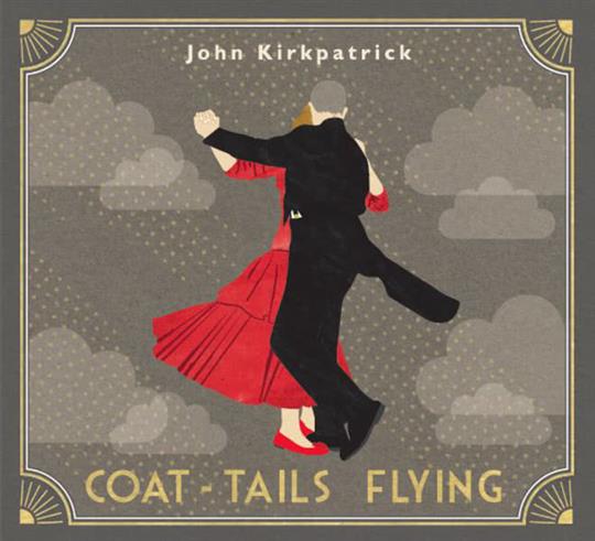 Coat-Tails Flying - John Kirkpatrick